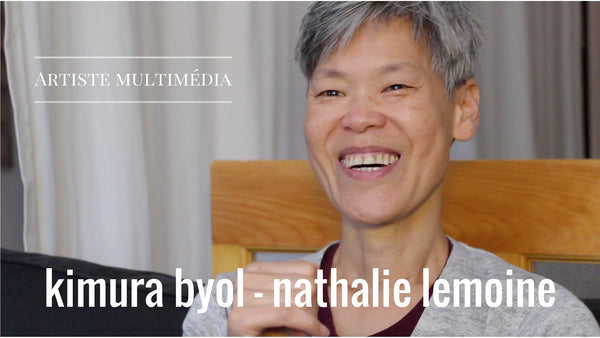 CAPSULES DOCUMENTAIRES RLQ - KIMURA BYOL - NATHALIE LEMOINE, ARTISTE MULTIDISCIPLINAIRE